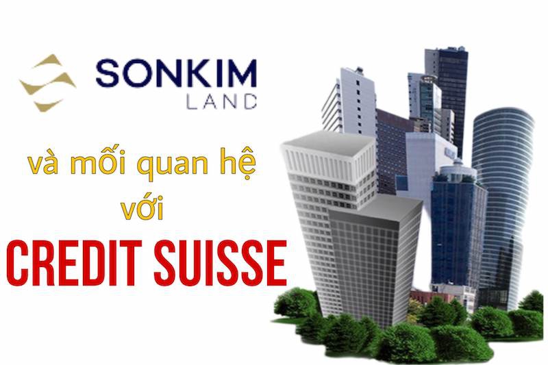 Sơn Kim Land và mối quan hệ với Credit Suisse: Những khoản vay có “thế chấp thứ cấp”